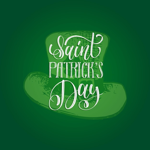 Vector Saint Patricks Day Main Lettrage Carte De Voeux Ou Conception D'affiche. Illustration Esquissée D'un Chapeau De Lutin Avec Une Calligraphie Ornée. Typographie Festive Sur Fond Vert.