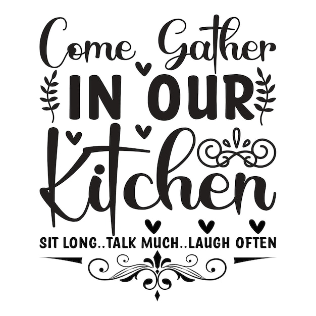 Vecteur venez vous rassembler dans notre cuisine, asseyez-vous, parlez longuement, riez souvent, dessinez des lettres pour les bannières de salut.