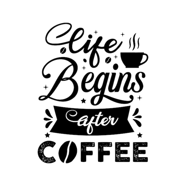 La Vie Commence Après La Typographie Du Café Lettrage à La Main Des Citations De Café Avec Des Croquis Pour Le Café