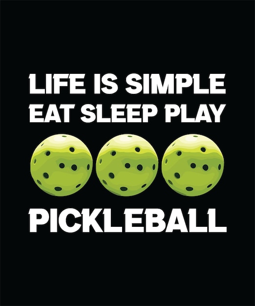 LA VIE EST SIMPLE MANGER DORMIR JOUER PICKLEBALL T-SHIRT DESIGN IMPRESSION MODÈLETYPOGRAPHIE VECTEUR