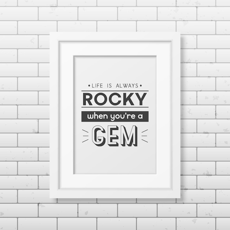 Vecteur la vie est toujours rocheuse citation typographique vectorielle cadre en bois blanc moderne simple sur le mur de briques gemstone diamond sparkle jewerly concept motivation inspirational poster typographie lettrage