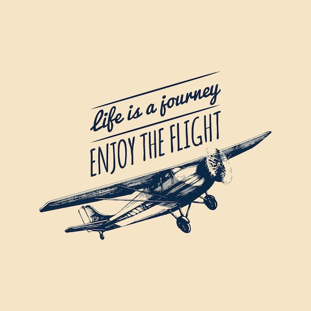 Vecteur la vie est un voyage profitez de la citation de motivation de vol affiche d'avion rétro vintage bannière d'inspiration typographique vectorielle illustration de l'aviation de croquis à la main dans le style de gravure