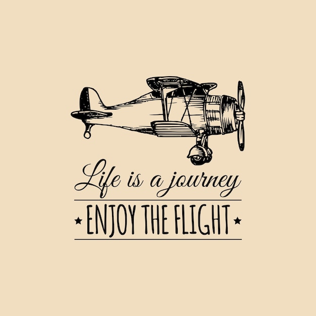 La Vie Est Un Voyage Profitez De La Citation De Motivation De Vol Logo D'avion Rétro Vintage Affiche D'inspiration Typographique Vectorielle Illustration De L'aviation Esquissée à La Main Dans Le Style De Gravure