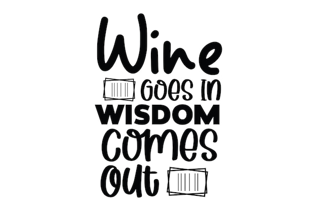 Le vin sort dans la sagesse