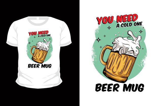 Vous Avez Besoin D'une Conception De Maquette De T-shirt D'illustration De Chope De Bière Froide