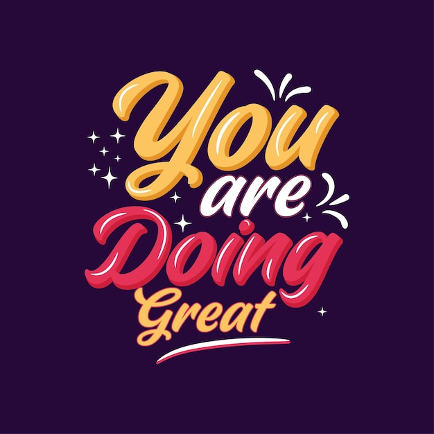 Vous Faites Un Excellent Lettrage De Citation De Motivation Vecteur gratuit