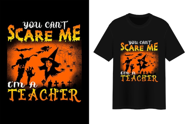 Vous Ne Pouvez Pas Me Faire Peur, Je Suis Un Enseignant, Conception De T-shirts D'halloween.