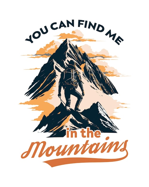 Vous pouvez me trouver dans la montagne Randonnée en plein air t-shirt Design T-shirt de randonnée