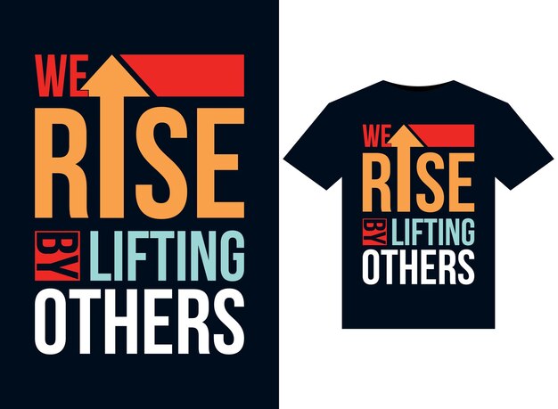 We Rise By Lifting Others Illustrations Pour La Conception De T-shirts Prêts à Imprimer