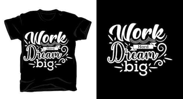 Work Hard Dream Big Tshirt Design