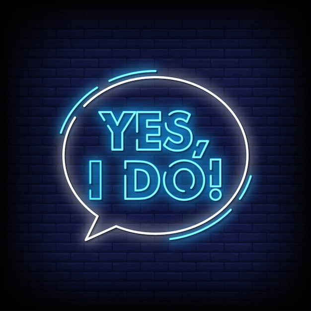 Yes I Do Neon Signs Style Text