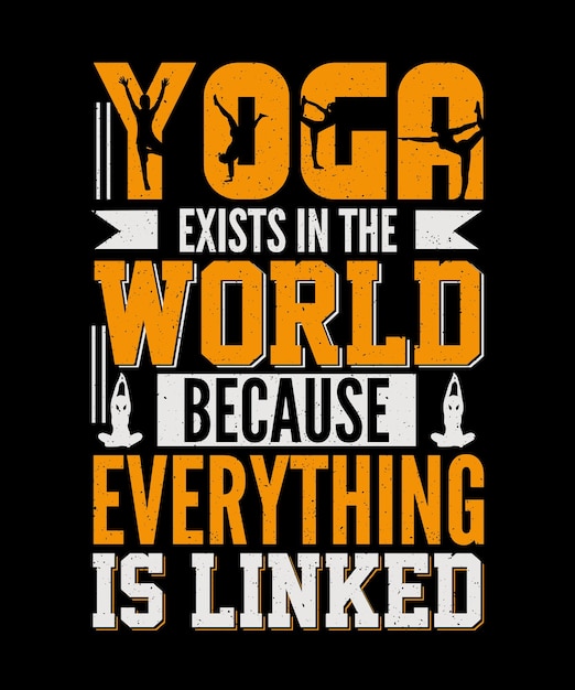 Le Yoga Existe Dans Le Monde Car Tout Est Lié Conception De Typographie De Yoga Pour Tshirt