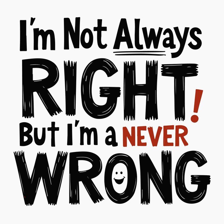 Vector a tshirt design that says im not always right but im a never wrong