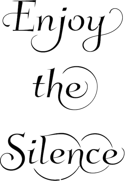 Enjoy the Silence Cursive Typography Lettering