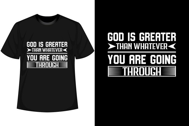 GOD IS GREATER THAN WHATEVER YOU ARE GOING THROUGH Motivational T shirt Design