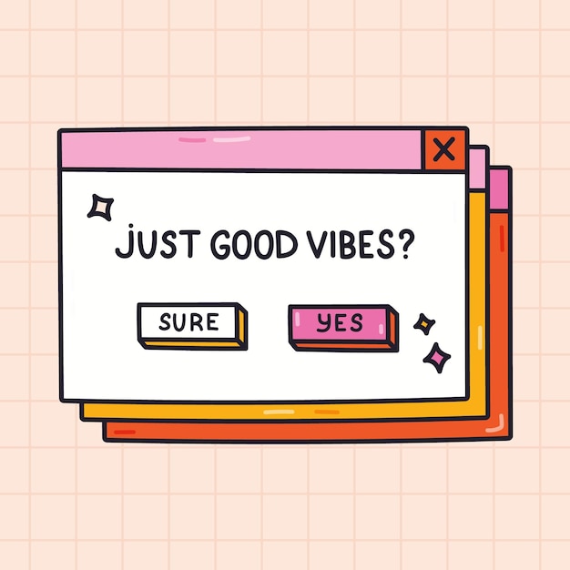 Groovy PC window with lettering Just good vibes in Y2k aesthetic Girly retro computer interface from 90s and 00s with positive message Hand drawn doodle of nostalgic popup element with outline