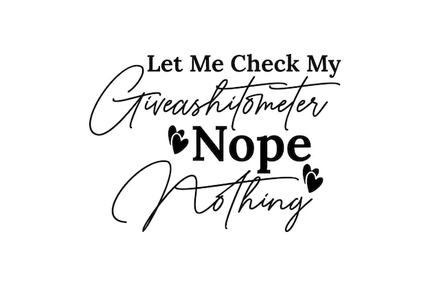 let me check my giveashitometer nope nothing vector file