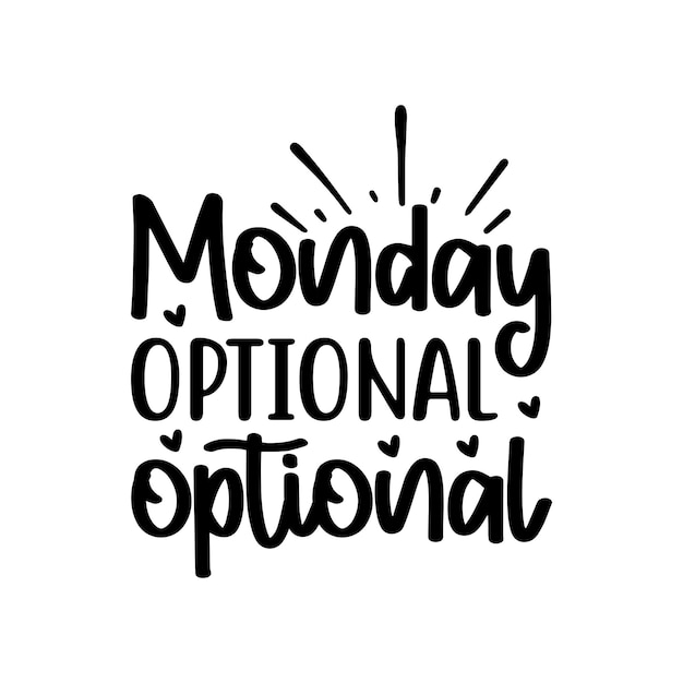 monday should be optional