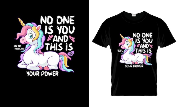 No One IS You And This Is Your Power colorful Graphic TShirt Unicorn TShirt Design
