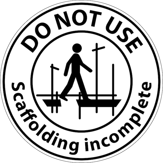 notice sign do not use scaffolding incomplete on white background
