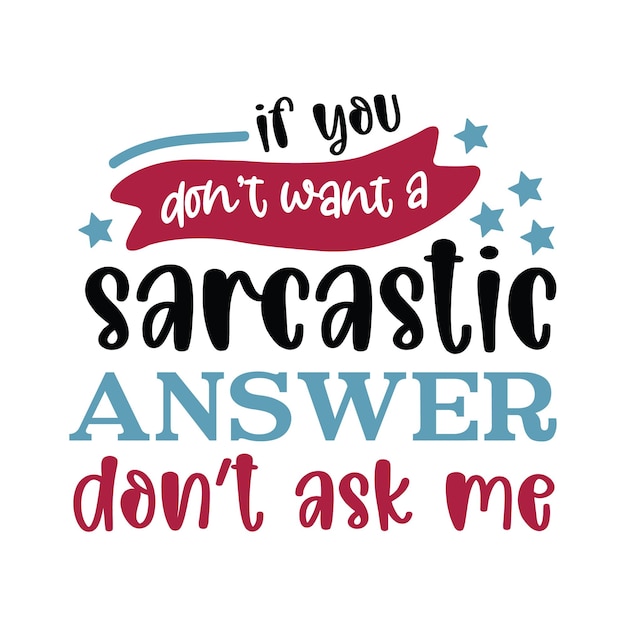 sarcastic svg t-shirt designs, funny quotes, Sarcastic Svg