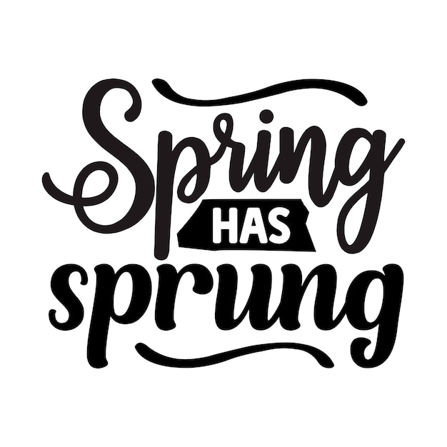Spring has sprung svg Spring svg design Spring Quotes design free vector