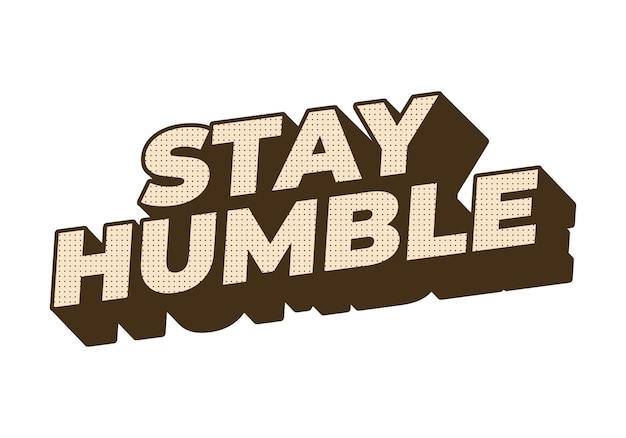 Stay humble Text effect in 3D style with eye catching colors