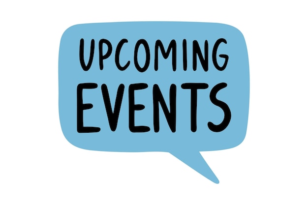 Upcoming events speech bubble lettering doodle hand drawn text Vector icon badge illustration on white background
