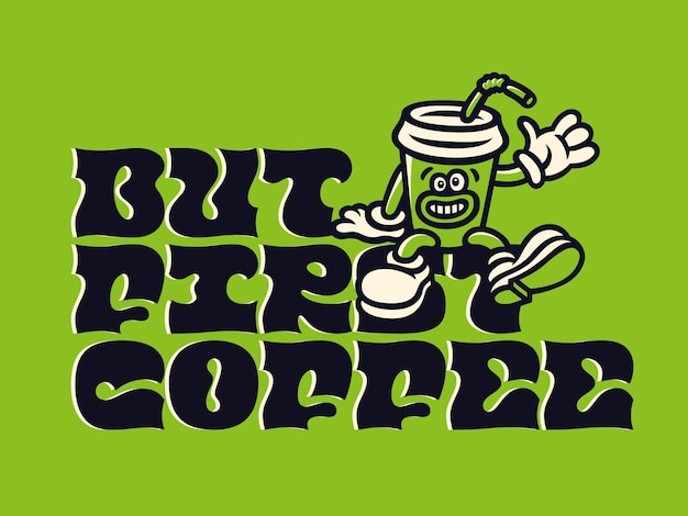 Vector gratuito cartel de vector con ilustración de taza de bebida de dibujos animados y cita de texto pero primer café