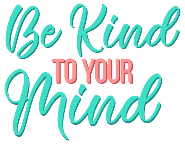 Diseño de afiches con la palabra "sé amable con tu mente"
