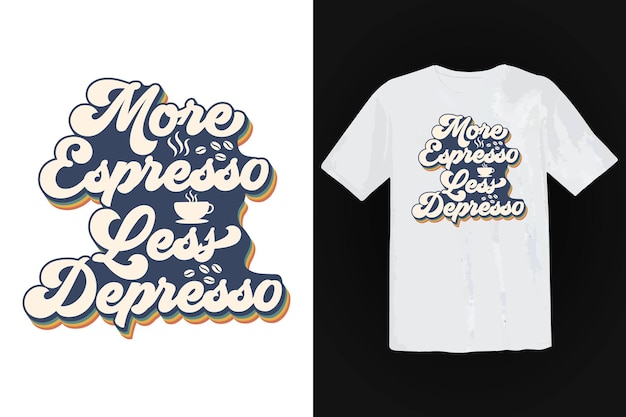 Diseño de camiseta de café, tipografía vintage y arte de letras, lema retro