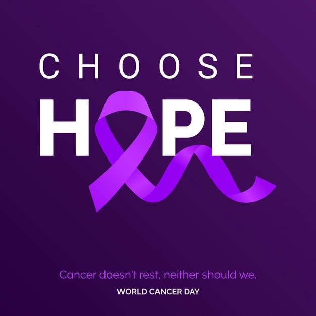 Elija HOpe Ribbon Typography El cáncer no descansa ni nosotros deberíamos Día Mundial contra el Cáncer