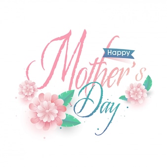 Hermoso texto feliz día de la madre y flores sobre fondo blanco.