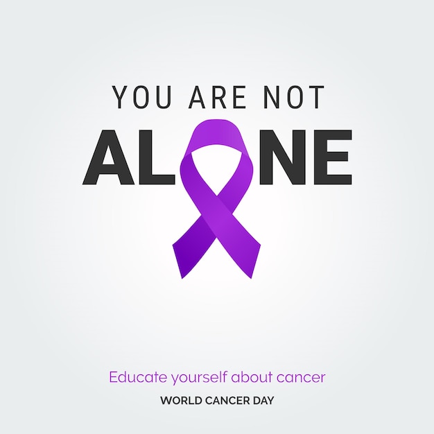 No estás solo cinta tipografía infórmate sobre el cáncer día mundial contra el cáncer
