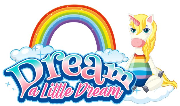 Personaje de dibujos animados de unicornio con banner de fuente Dream a little dream