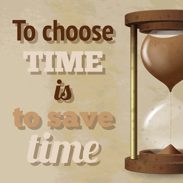 Reloj de arena realista con arena de estiramiento y para elegir el tiempo es para ahorrar tiempo ilustración vectorial cartel de texto