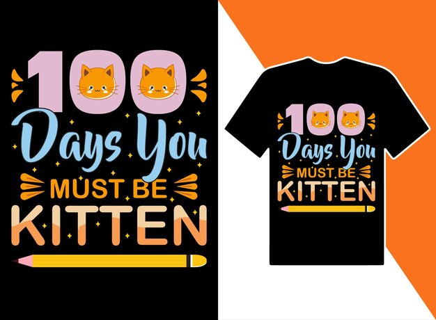 100 días debes ser diseño de camiseta de gatito plantilla de diseño de camiseta de vector de tipografía vectorial