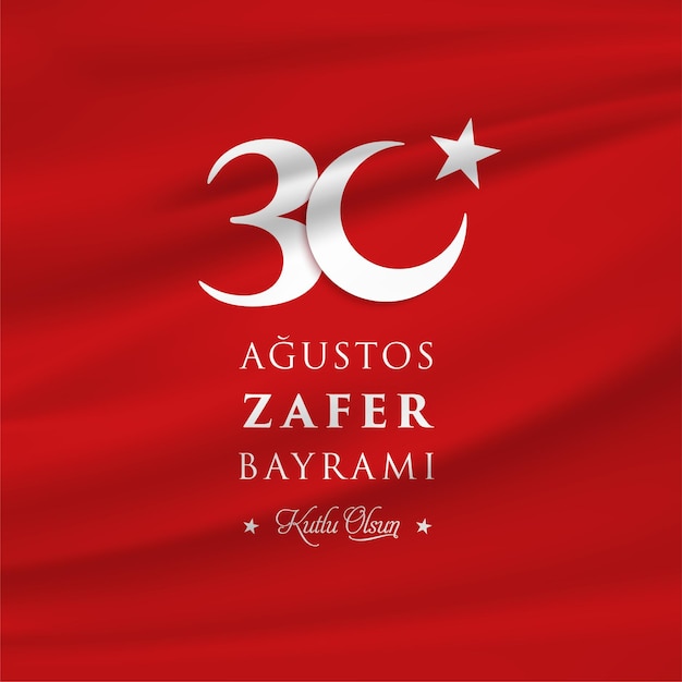 30 Agustos Zafer Bayrami Kutlu Olsun. 30 de agosto celebración de la victoria y el Día Nacional.