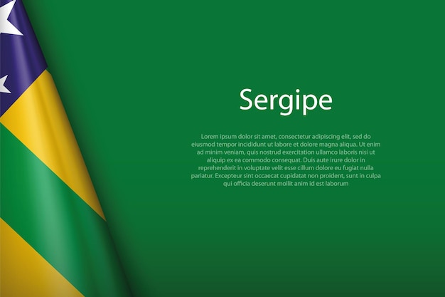 3d bandera del estado de Sergipe de Brasil aislado en el fondo con copyspace