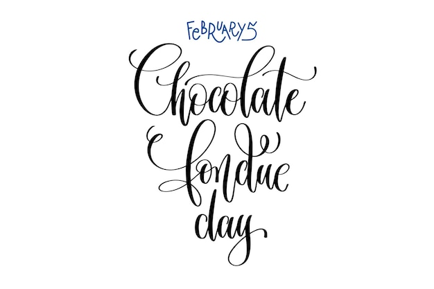 5 de febrero día de fondue de chocolate diversión vacaciones de invierno en el mundo inscripción de letras a mano