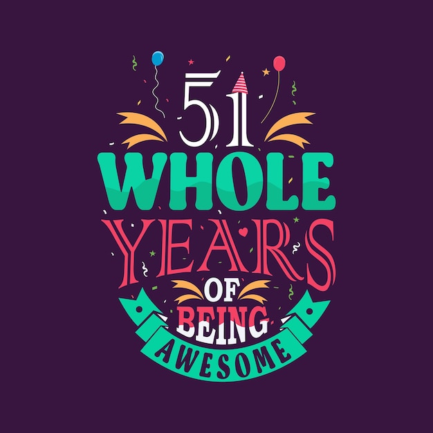 Vector 51 años completos de ser increíble 51 cumpleaños letras del 51 aniversario