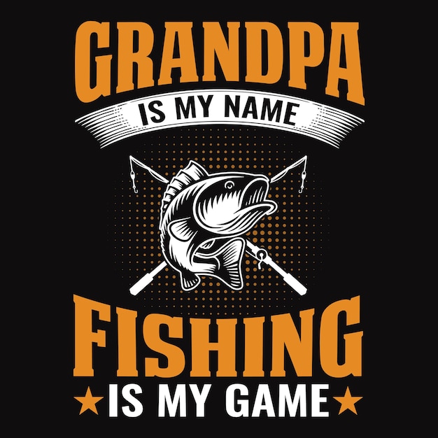 Abuelo es mi nombre la pesca es mi juego camiseta de pesca o diseño vectorial