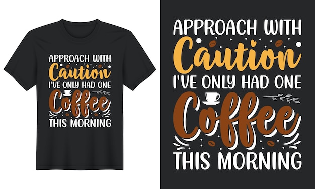 Acérquese con precaución Solo he tomado un café esta mañana, diseño de camiseta de café