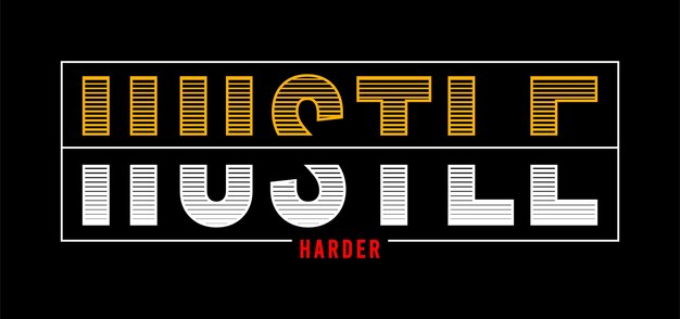 ajetreo más duro vector de tipografía para camiseta impresa