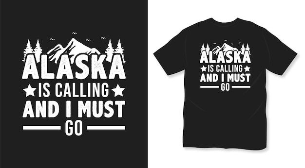 Alaska está llamando y debo ir diseño de camiseta de montaña de tipografía