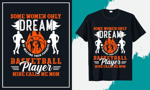 Algunas mujeres solo sueñan con conocer a su jugador de baloncesto favorito El mío me llama diseño de camiseta de mamá