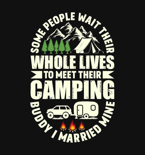 Algunas personas esperan toda su vida para conocer el diseño de su camiseta de camping con ilustración vectorial