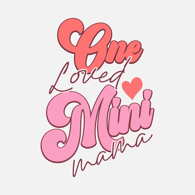 Una amada Mini mamá día de San Valentín tipografía día de san Valentín coloridas citas de letras