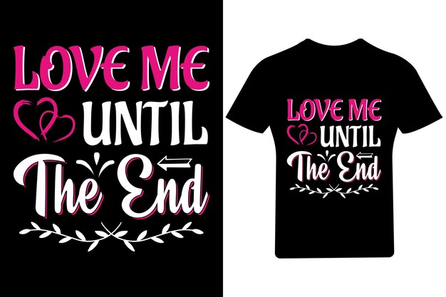 Amame hasta el final Valentine camiseta