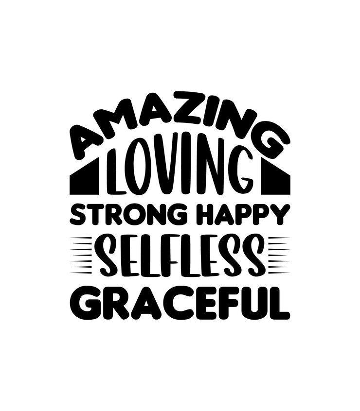 Amazing Loving Strong Happy Selfless Graceful citas tipografía letras para la camiseta del día de la madre